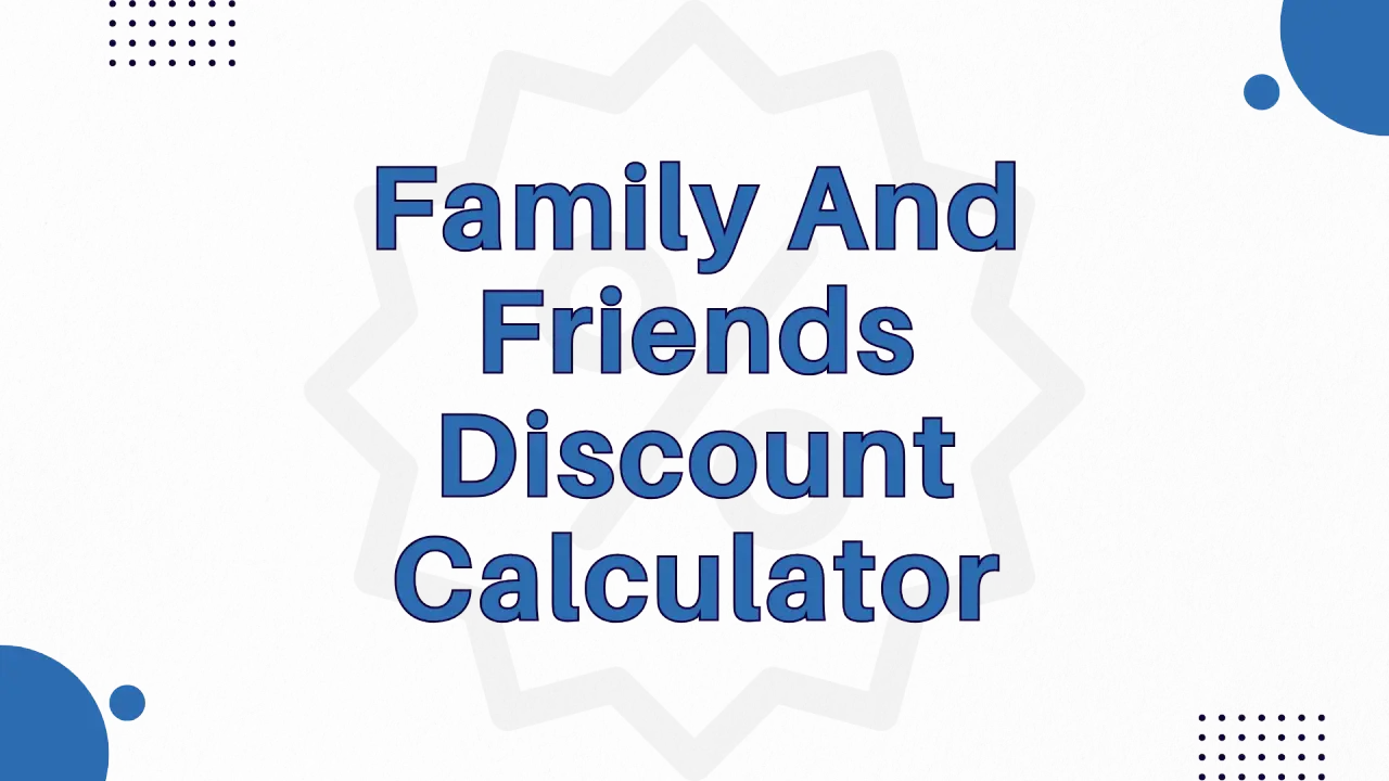 Family And Friends Discount